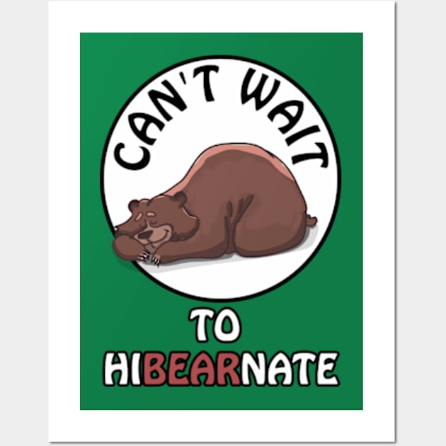 Can't wait to hibearnate - cute & funny bear pun Wall Art by punderful_day